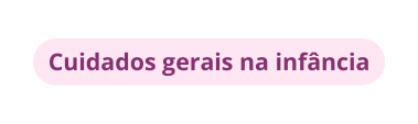 Cuidados gerais na infância