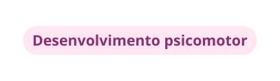 Desenvolvimento psicomotor